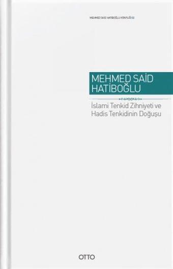 İslami Tenkid Zihniyeti ve Hadis Tenkidinin Doğusu - Mehmed Said Hatiboğlu - Otto