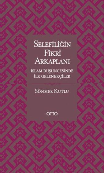 Selefiliğin Fikri Arkaplanı - Sönmez Kutlu - Otto