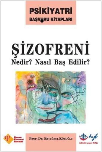 Şizofreni Nedir? Nasıl Baş Edilir? - Ertuğrul Köroğlu - HYB Yayıncılık