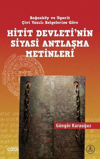 Hitit Devletinin Siyasi Antlaşma Metinleri - Güngör Karauğuz - Çizgi Kitabevi