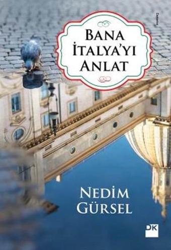 Bana İtalya'yı Anlat - Nedim Gürsel - Doğan Kitap