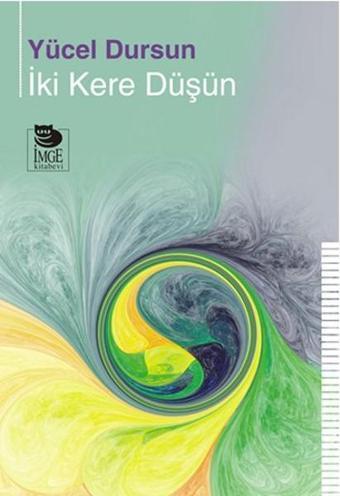 İki Kere Düşün - Yücel Dursun - İmge Kitabevi