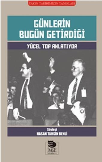 Günlerin Bugün Getirdiği - Hasan Tahsin Benli - İmge Kitabevi