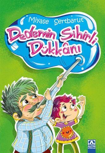 Dedemin Sihirli Dükkanı - Miyase Sertbarut - Altın Kitaplar