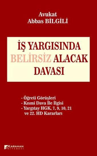 İş Yargısında Belirsiz Alacak Davası - Abbas Bilgili - Karahan Kitabevi