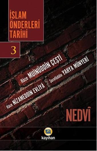 İslam Önderleri Tarihi - 3 - Ebu'l Hasen en- Nedevi - Kayıhan Yayınları