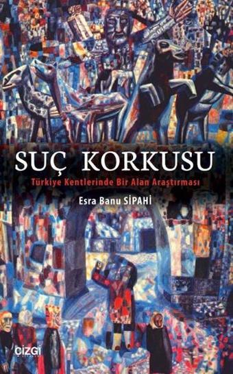 Suç Korkusu - Esra Banu Sipahi - Çizgi Kitabevi