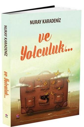 Ve Yolculuk... - Nuray Karadeniz - Arel Kitap