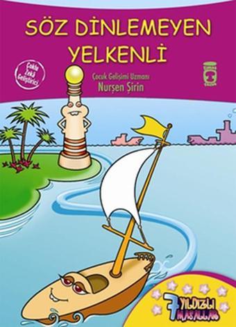 7 Yıldızlı Masallar - Söz Dinlemeyen Yelkenli - Nurşen Şirin - Timaş Çocuk