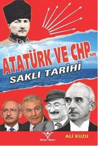 Atatürk ve CHP'nin Saklı Tarihi - Yılmaz Basım