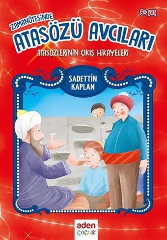 Zaman Ötesinde Atasözü Avcıları - Sadettin Kaplan - Aden Yayınevi