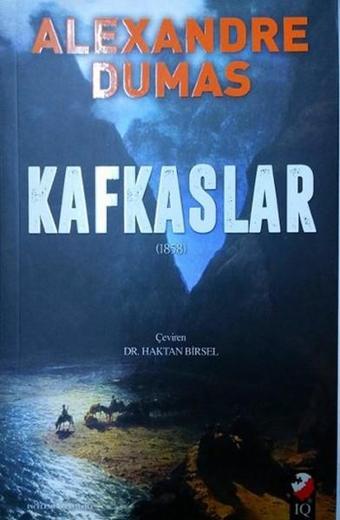 Kafkaslar - 1858 - Alexandre Dumas - IQ Kültür Sanat Yayıncılık