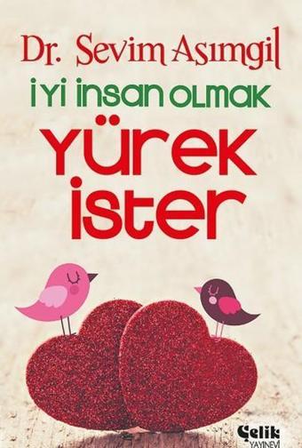 İyi İnsan Olmak Yürek İster - Sevim Asımgil - Çelik Yayınevi