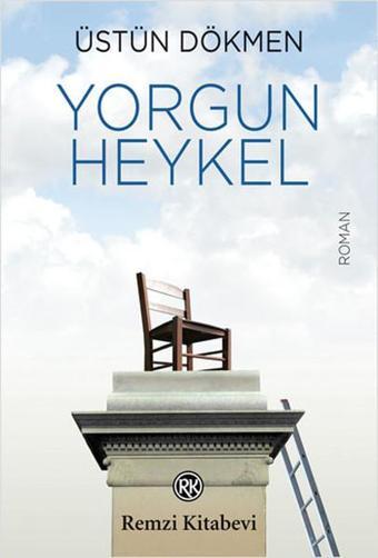 Yorgun Heykel - Üstün Dökmen - Remzi Kitabevi