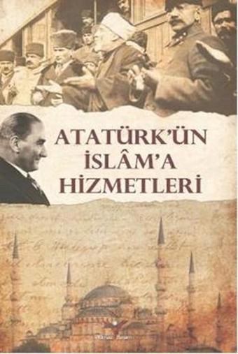 Atatürk'ün İslam'a Hizmetleri - Turhan Bozkurt - Yılmaz Basım