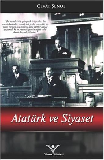 Atatürk ve Siyaset - Cevat Şenol - Yılmaz Basım