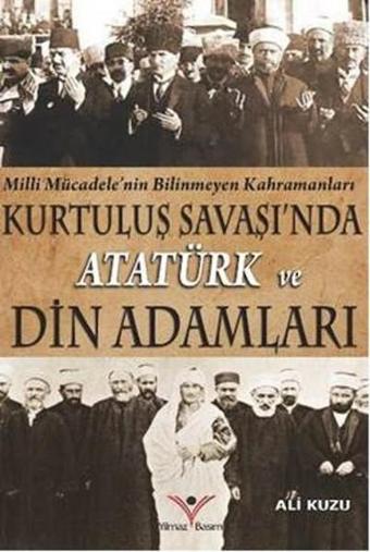 Kurtuluş Savaşında Atatürk ve Din Adamları - Ali Kuzu - Yılmaz Basım