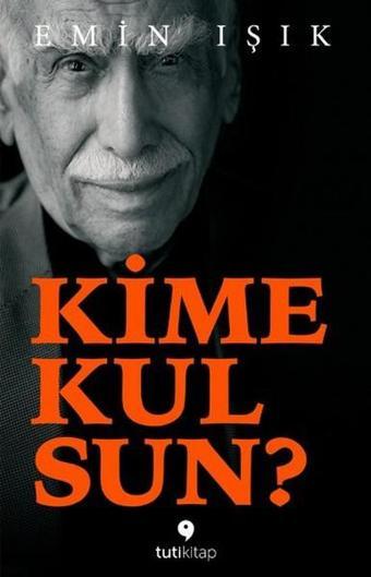 Kime Kulsun? - Emin Işık - Tuti Kitap