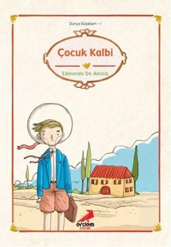 Dünya Çocuk Klasikleri - Çocuk Kalbi - Edmondo De Amicis - Erdem Çocuk