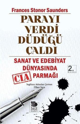 Parayı Verdi Düdüğü Çaldı - Frances Stonor Saunders - İmge Kitabevi