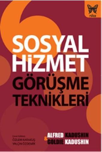 Sosyal Hizmet Görüşme Teknikleri - Goldie Kadushin - Nika Yayınevi