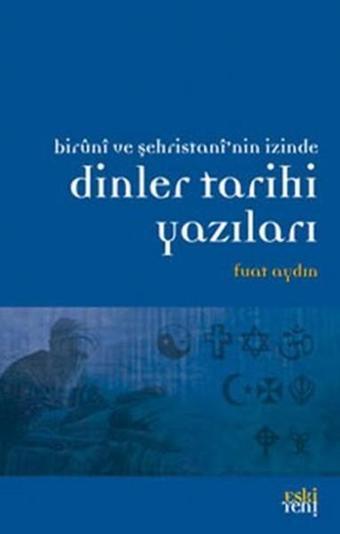 Dinler Tarihi Yazıları - Fuat Aydın - Eskiyeni Yayınları