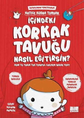 İçindeki Korkak Tavuğu Nasıl Eğitirsin? Duygularımı Yönetiyorum - How to Train The Fearful Chicken I - Hatice Kübra Tongar - Aile Yayınları