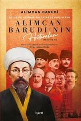 Alimcan Barudi'nin Hatıraları (1920 - 1921) Bolşevik Rejimde Bir Tatar Şeyhülislamı - Ömer Hakan Özalp - İşaret Yayınları