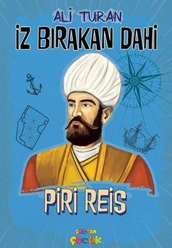 Piri Reis - İz Bırakan Dahi - Ali Turan - Okutan Çocuk