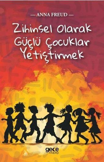 Zihinsel Olarak Güçlü Çocuklar Yetiştirmek - Anna Freud - Gece Kitaplığı