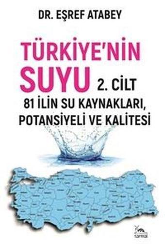 Türkiye'nin Suyu - 81 İlin Su Kaynakları, Potansiyeli ve Kalitesi - 2. Cilt - Eşref Atabey - Sarmal Kitabevi