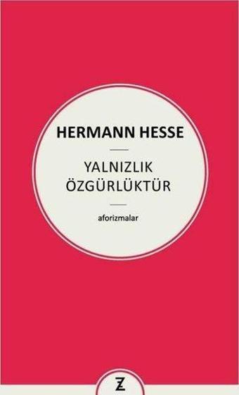 Yalnızlık Özgürlüktür - Aforizmalar - Hermann Hesse - Zeplin Kitap