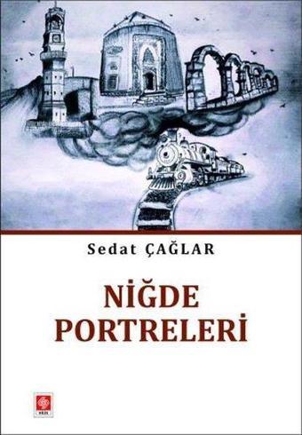 Niğde Portreleri - Sedat Çağlar - Ekin Basım Yayın