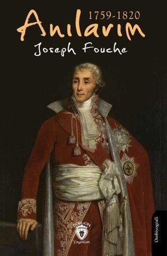Anılarım 1758 - 1820 - Joseph Fouche - Dorlion Yayınevi