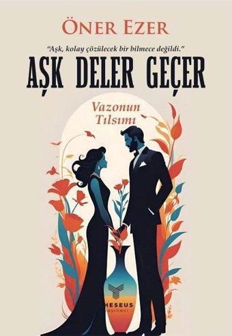 Aşk Deler Geçer - Vazonun Tılsımı - Öner Ezer - Theseus Yayınevi