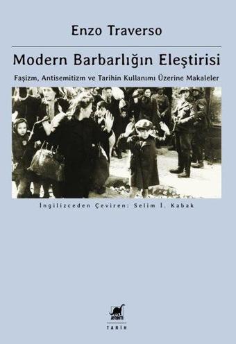 Modern Barbarlığın Eleştirisi - Faşizm, Antisemitizm ve Tarihin Kullanımı Üzerine Makaleler - Enzo Traverso - Ayrıntı Yayınları