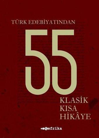 Türk Edebiyatından 55 Klasik Kısa Hikaye - Kolektif  - Tefrika Yayınları