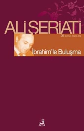 İbrahim'le Buluşma - Ali Şeriati - Fecr Yayınları