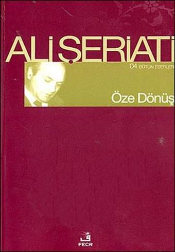 Öze Dönüş - Ali Şeriati - Fecr Yayınları