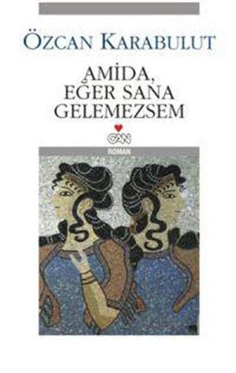 Amida Eğer Sana Gelemezsem - Özcan Karabulut - Can Yayınları