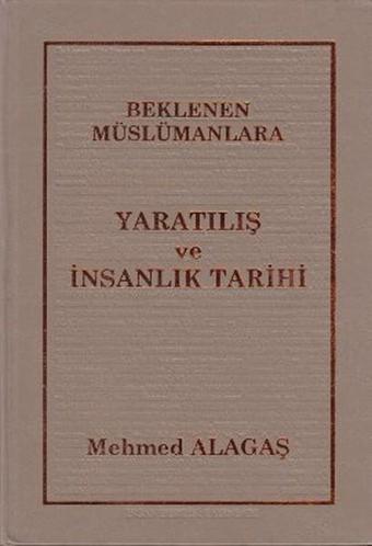 Beklenen Müslümanlara Yaratılış ve İnsanlık Tarihi - Mehmed Alagaş - İnsan Dergisi Yayınları