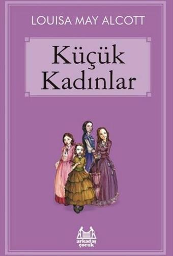 Küçük Kadınlar - Louisa May Alcott - Arkadaş Yayıncılık