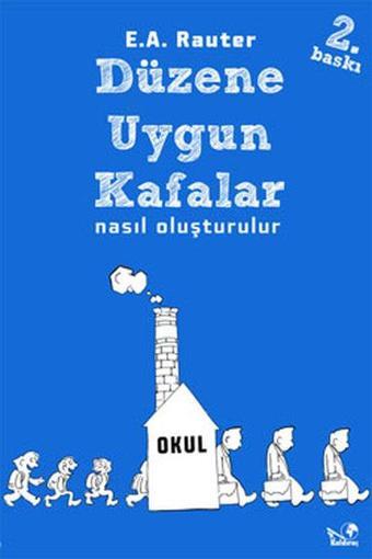 Düzene Uygun Kafalar Nasıl Oluşturulur - E. A. Rauter - Kaldıraç Yayınevi