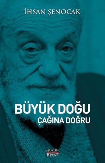 Büyük Doğu Çağına Doğru - İhsan Şenocak - Hüküm Kitap