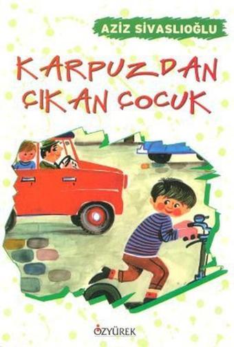 Karpuzdan Çıkan Çocuk - Aziz Sivaslıoğlu - Özyürek Yayınevi