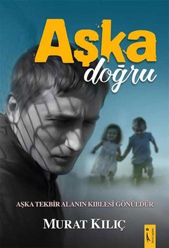 Aşka Doğru - Murat Kılıç - İkinci Adam Yayınları