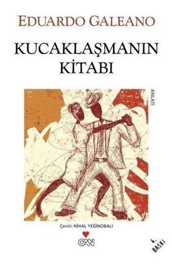 Kucaklaşmanın Kitabı - Eduardo Galeano - Can Yayınları