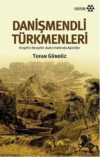 Danişmendli Türkmenleri - Tufan Gündüz - Yeditepe Yayınevi