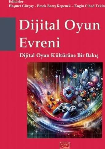 Dijital Oyun Evreni - Dijital Oyun Kültürüne Bir Bakış - Kolektif  - Nobel Bilimsel Eserler