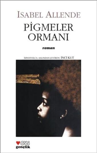 Pigmeler Ormanı - Isabel Allende - Can Çocuk Yayınları